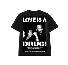 Load image into Gallery viewer, LOVE IS A DRUG
