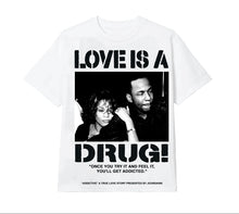 Load image into Gallery viewer, LOVE IS A DRUG
